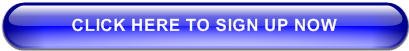 CLICK HERE TO SIGN UP NOW